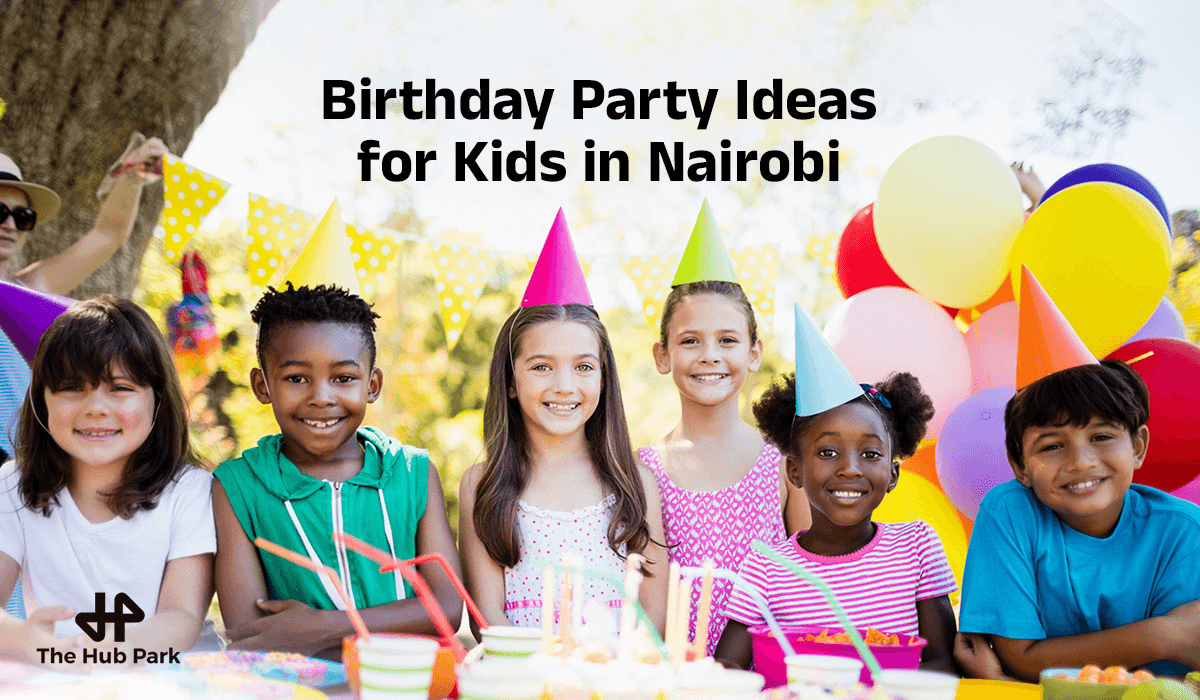 Birthday Party Ideas for Your Kids in Nairobi: Themes, Games and Venue