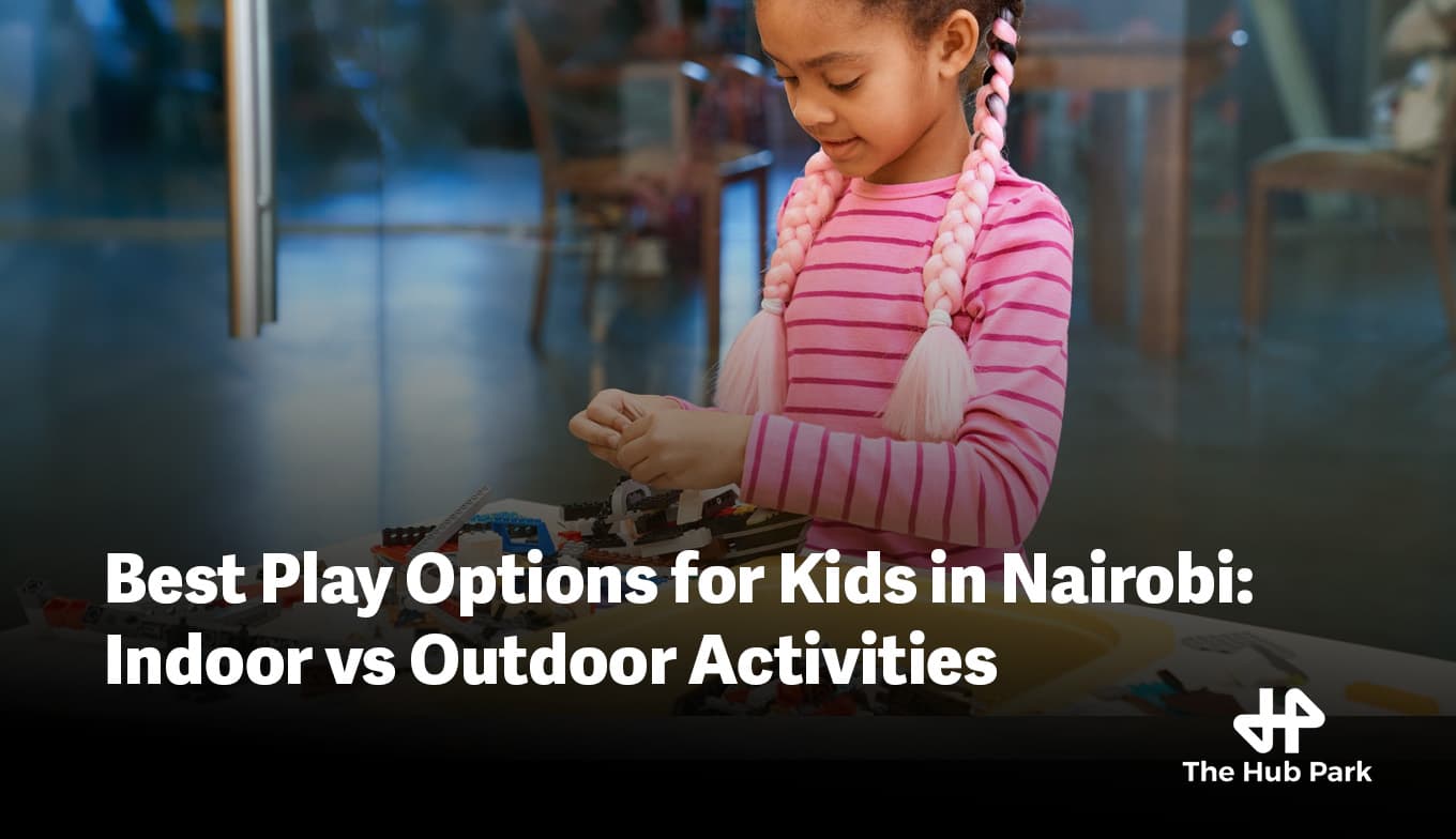 Best Play Options for Kids in Nairobi: Indoor vs Outdoor Activities
